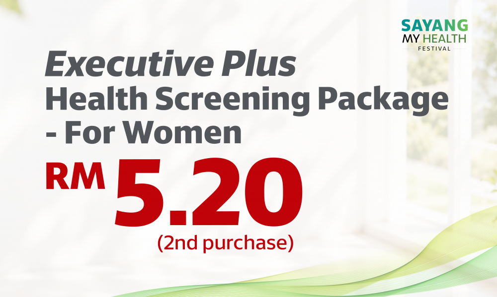 [2nd @ RM5.20] Executive Plus Health Screening - For Women